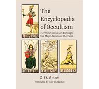 The Encyclopedia of Occultism: Hermetic Initiation Through the Major Arcana of the Tarot