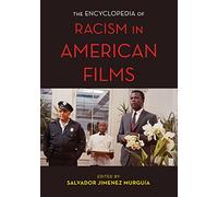 The Encyclopedia of Racism in American Films (National Cinemas)
