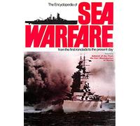 The Encyclopedia of Sea Warfare from the first ironclads to the present day