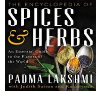 The Encyclopedia of Spices and Herbs: An Essential Guide to the Flavors of the World