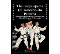 The Encyclopedia of Taekwon-Do Patterns, Vol 1