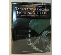 The Encyclopedia of Tanks and Armored Fighting Vehicles: The Comprehensive Guide to over 900 Armored Fighting Vehicles from 1915 to the Present Day