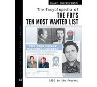 The Encyclopedia of the FBI's Ten Most Wanted List, 1950-present: 1950 To Present (Facts on File Crime Library)