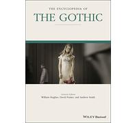 The Encyclopedia of the Gothic, 2 Volume Set (Wiley-Blackwell Encyclopedia of Literature)