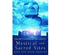 The Encyclopedia of the World's Mystical and Sacred Sites