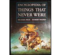 The Encyclopedia of Things That Never Were: The Complete Book of Fantasy