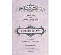 The Encyclopedia of Trouble and Spaciousness