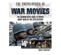 The Encyclopedia of War Movies: A Complete Guide to Movies about Wars of the 20th Century