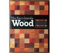 The Encyclopedia of Wood: A Tree-by-tree Guide to the World's Most Versatile Resource