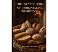 The Encyclopedia of World Baking Traditions