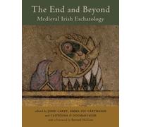 The End and Beyond (Celtic Studies Publications)
