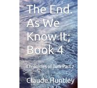 The End. As We Know It; Book 4: Chronicles of Turk Part 2