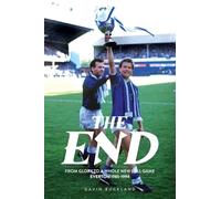 The End: From Glory to a Whole New Ball Game: Everton 1985-1994