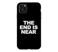 The End Is Near Funny Apocalypse The End is Near Case for iPhone 11 Pro Max
