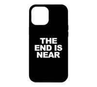 The End Is Near Funny Apocalypse The End is Near Case for iPhone 12 Pro Max