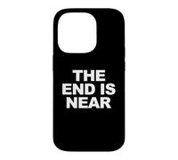 The End Is Near Funny Apocalypse The End is Near Case for iPhone 14 Pro