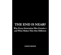 The End is Near?: Whey every generation was certain-and what makes this one different.