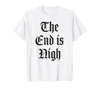The end is nigh T-Shirt