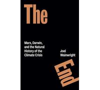 The End: Marx, Darwin, and the Natural History of the Climate Crisis