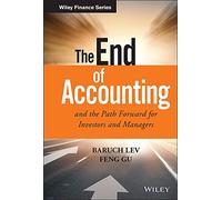 The End of Accounting and the Path Forward for Investors and Managers (Wiley Finance)