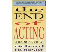 The End of Acting: A Radical View (Applause Books)