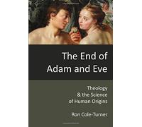 The End of Adam and Eve: Theology and the Science of Human Origins