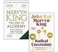 The End of Alchemy & Radical Uncertainty Decision-making for an unknowable future By Mervyn King 2 Books Collection Set
