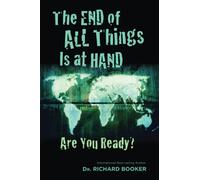 The End of All Things Is at Hand: Are You Ready?