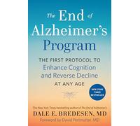 The End of Alzheimer's Program: The First Protocol to Enhance Cognition and Reverse Decline at Any Age