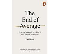 The End of Average : How to Succeed in a World That Values Sameness