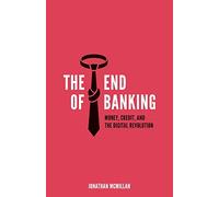The End of Banking: Money, Credit, and the Digital Revolution