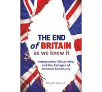 THE END of BRITAIN as we knew it: Immigration, Citizenship, and the Collapse of National Continuity