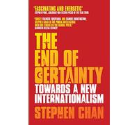 The End of Certainty: Towards a New Internationalism