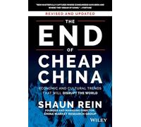 The End of Cheap China, Revised and Updated: Economic and Cultural Trends That Will Disrupt the World