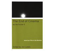 The End Of Cinema As We Know It: American Film in the Nineties
