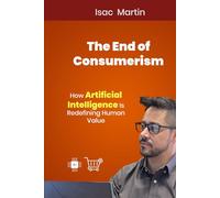 THE END OF CONSUMERISM: How Artificial Intelligence Is Redefining Human Value