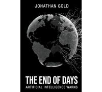 The End of Days: Artificial Intelligence Warns