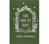 The End of Days by Erpenbeck, Jenny (2014) Hardcover