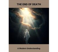 The End Of Death: A Modern Understanding