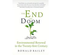 The End of Doom: Environmental Renewal in the Twenty-First Century (Cato Institute)