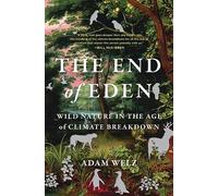The End of Eden: Wild Nature in the Age of Climate Breakdown