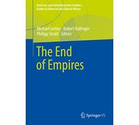 The End of Empires (Universal- und kulturhistorische Studien. Studies in Universal and Cultural History)