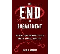 The End of Engagement: America's China and Russia Experts and U.S. Strategy Since 1989