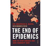 The End of Epidemics: how to stop viruses and save humanity now (New edition)