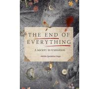 The End of Everything: A society in transition