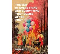 The End of Everything and Everything That Comes after That (Wisconsin Poetry Series)