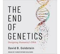 The End of Genetics: Designing Humanity's DNA