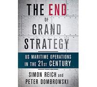 The End of Grand Strategy: US Maritime Operations in the Twenty-First Century
