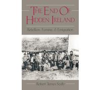 The End of Hidden Ireland: Rebellion, Famine and Emigration