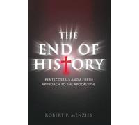 The End of History: Pentecostals and a Fresh Approach to the Apocalypse